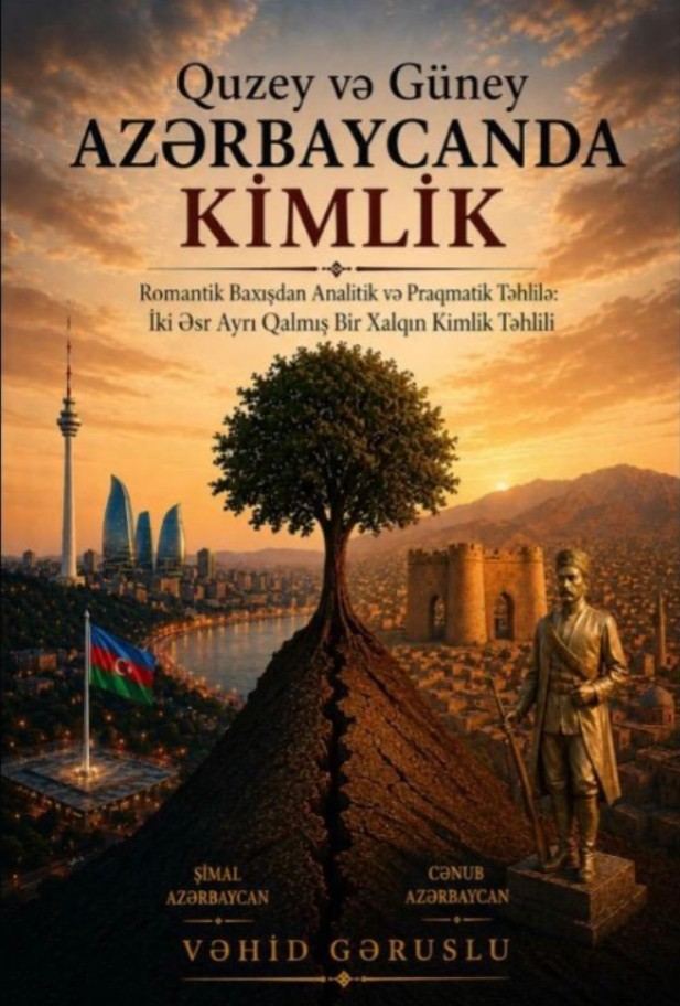 Kitab üzü: Vəhid Gəruslunun «Azərbaycanda Kimlik — Quzey və Güney» kitabı